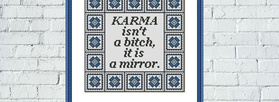 Karma isn't a bitch it is a mirror funny sassy cross stitch pattern