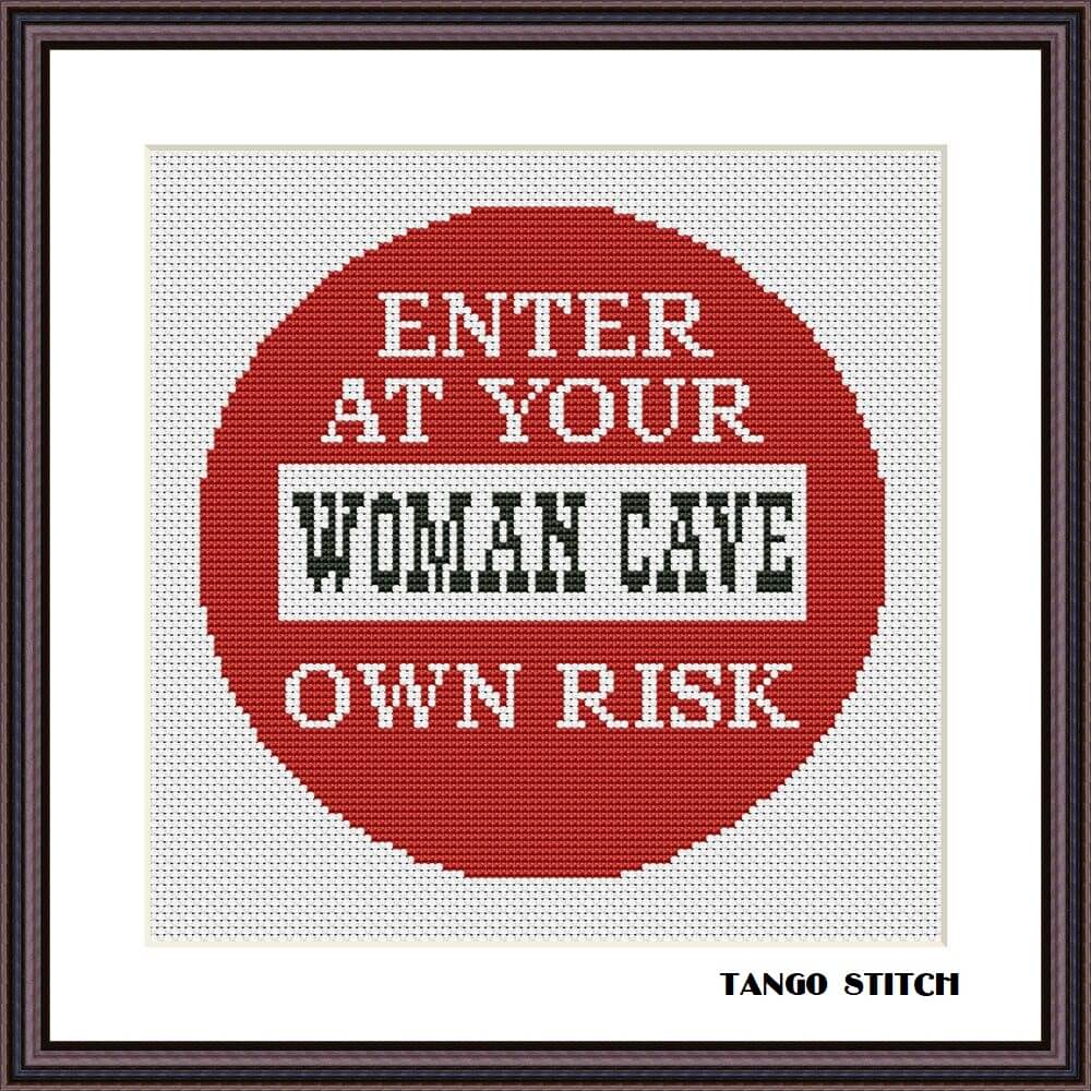 Woman cave - enter at your own risk funny Home Sweet Home cross stitch