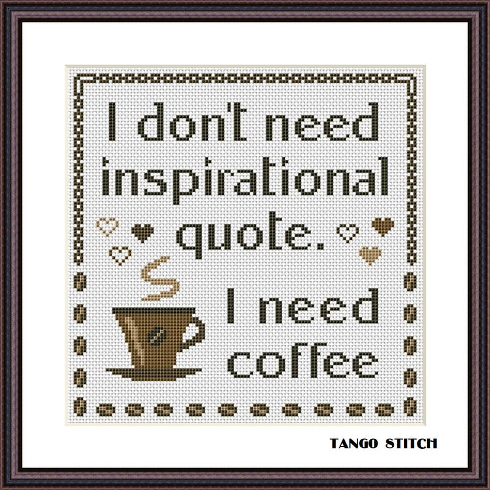 I need coffee funny quote cross stitch hand embroidery pattern - Tango Stitch