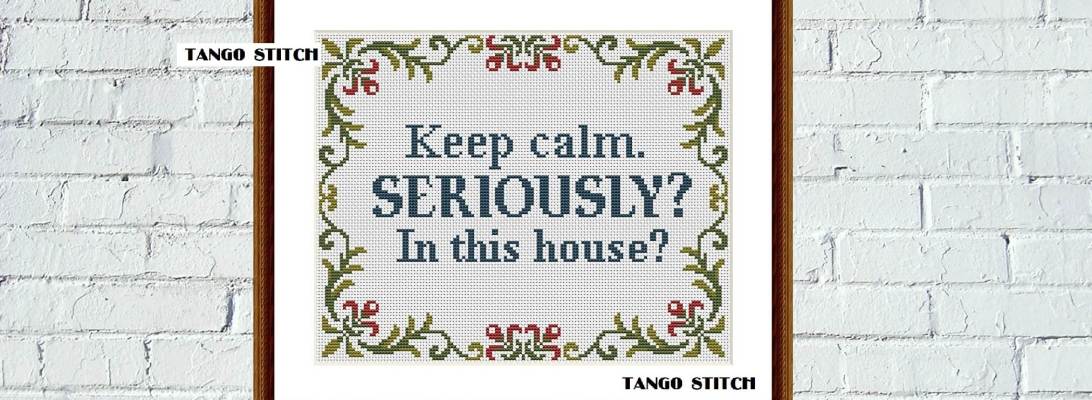 Keep calm funny New Home cross stitch embroidery design - Tango Stitch
