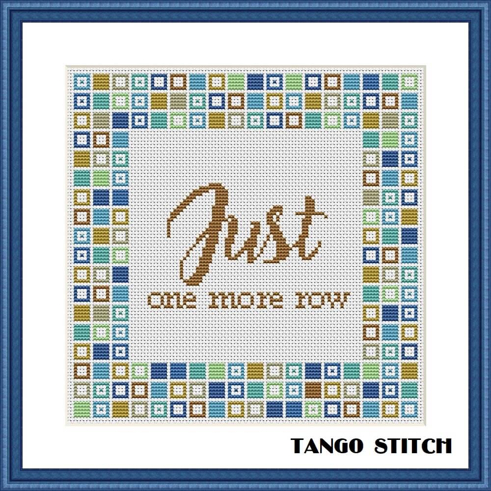 Just one more row funny sarcastic cross stitch pattern - Tango Stitch