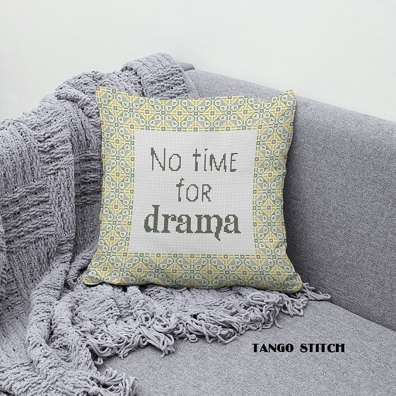 No time for drama sassy sarcastic cross stitch quote pattern - Tango Stitch