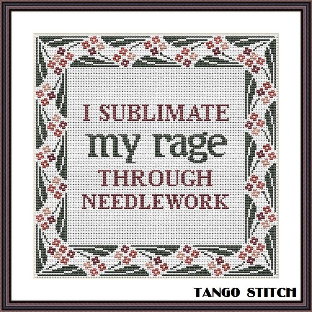 I sublimate my rage needlecraft funny quote cross stitch pattern - Tango Stitch